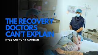 The Recovery Doctors Can't Explain | Kyle Anthony Coonan