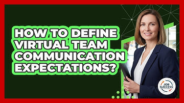 How To Define Virtual Team Communication Expectations?