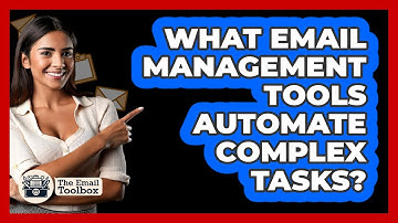 What Email Management Tools Automate Complex Tasks? - TheEmailToolbox.com