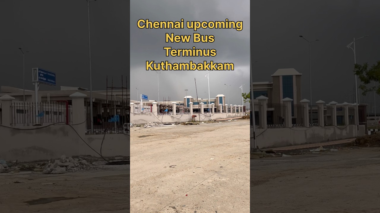Chennai new upcoming Bus Terminus in Kuthambakkam👏🏻👏🏻👏🏻