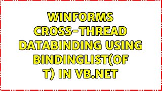 Winforms cross-thread databinding using BindingList(Of T) in vb.net (2 Solutions!!)