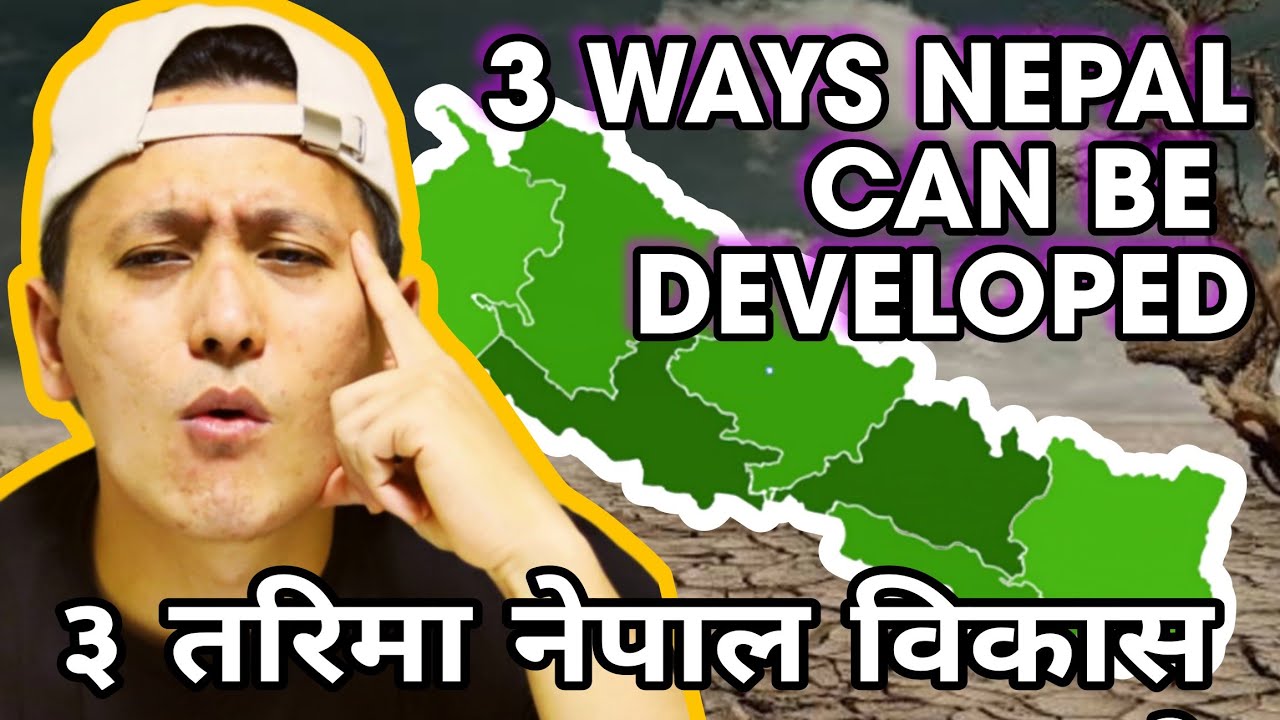 A ROAD MAP TO MAKE NEPAL THE MOST DEVELOPED COUNTRY IN THE WORLD DORJE DAI