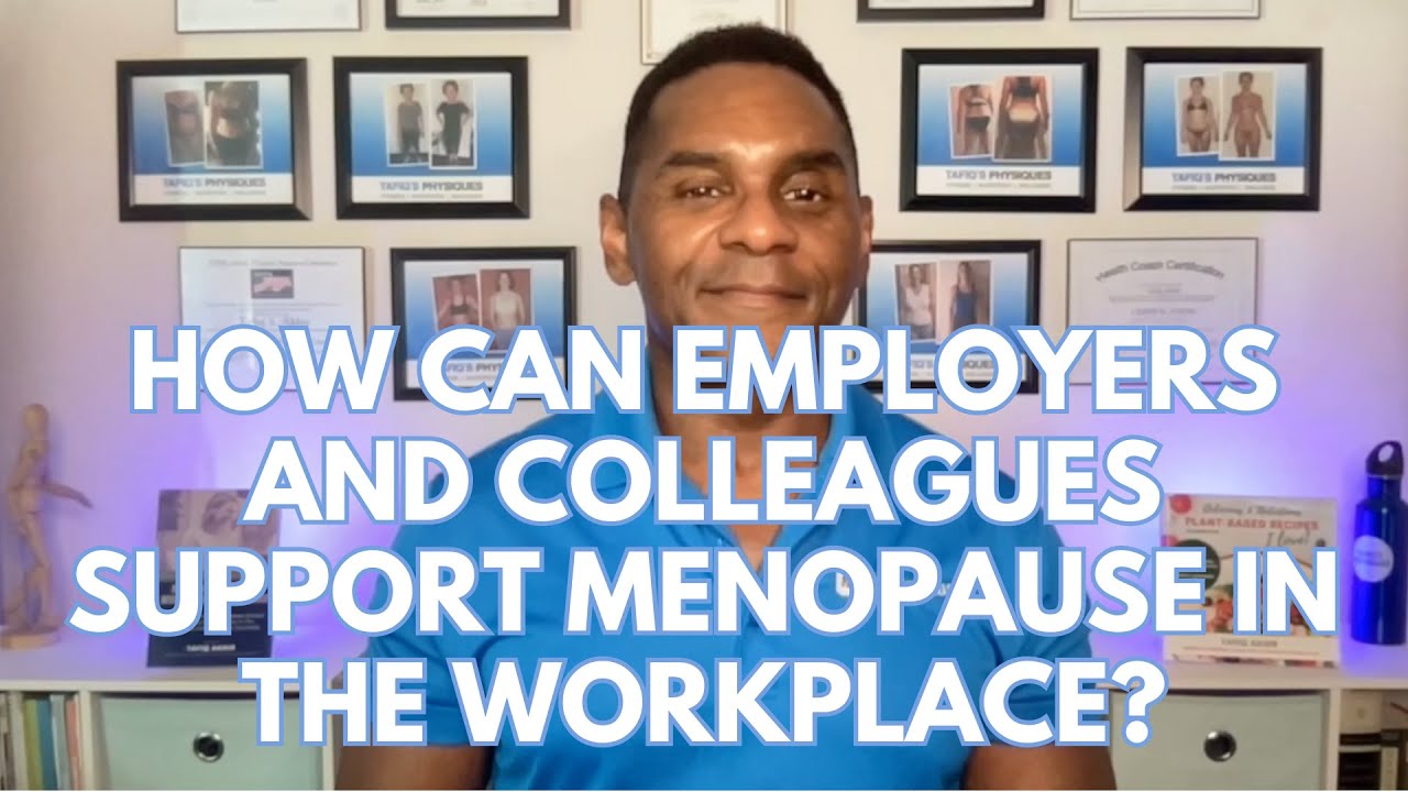 How Can Employers and Colleagues Support Women Experiencing Menopause ...