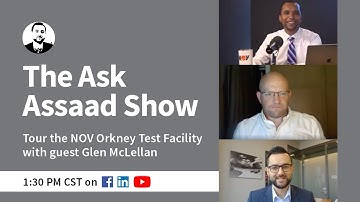 The Ask Assaad Show | Tour the NOV Orkney Test Facility with Glen McLellan