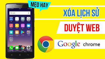 Cách Xóa lịch sử duyệt web trên Chrome - Android