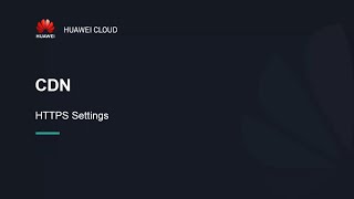 HUAWEI CLOUD Content Delivery Network (CDN): HTTPS Settings