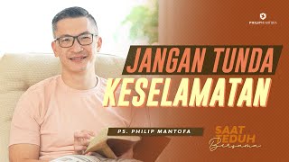 Saat Teduh Bersama  Jangan Tunda Keselamatan Keluarga  4 September 2021  Philip Mantofa