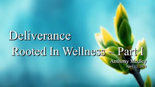 Vespers Apr 12, 2024 | Deliverance Rooted In Wellness - Part I --- Anthony Medley