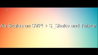 |SVP TUTORIAL| Smooth AE Scales (DONT MISS) + S_Shake and Twixtor Settings!!!