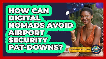 How Can Digital Nomads Avoid Airport Security Pat-downs? - Digital Nomad Success Guide
