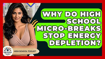 Why Do High School Micro-breaks Stop Energy Depletion? - High School Toolkit