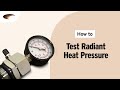 Radiant Heat Pressure Testing