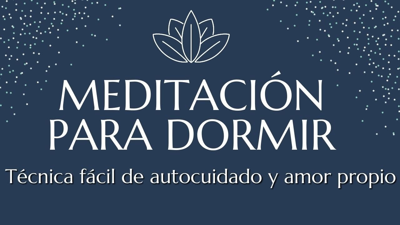 MEDITACIÓN GUIADA DE AUTOCUIDADO Y AMOR PROPIO PARA DORMIR | EASY ZEN ...