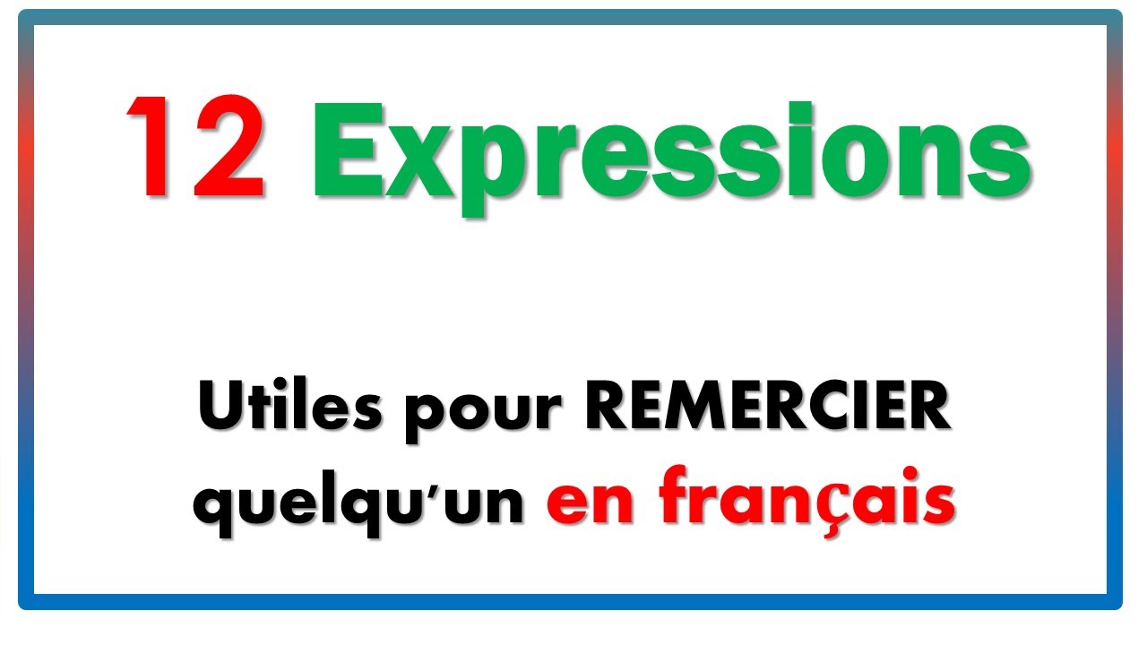 12 Expressions Utiles Pour Remercier Quelqu Un En Francais Youtube 12 Expressions Utiles Pour Remercier Quelqu Un En Francais Youtube