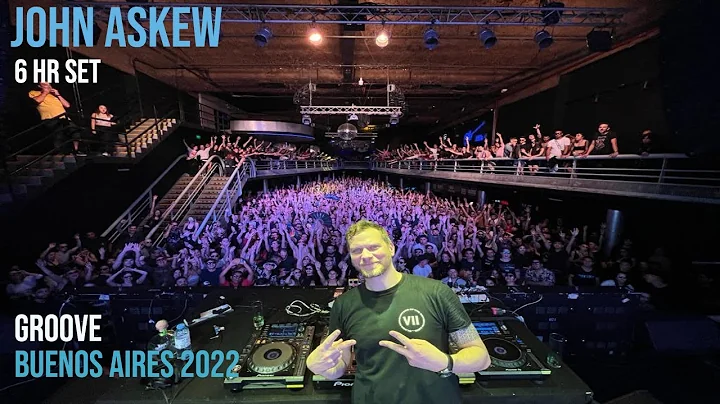 John Askew 6hr set Groove Buenos Aires I 02.04.22