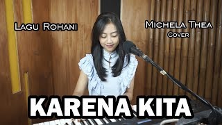 KARENA KITA ( LAGU ROHANI ) - MICHELA THEA COVER