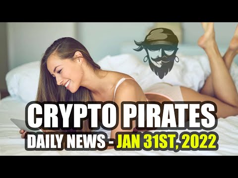 Crypto Pirates Daily News - January 31st 2022 - Latest Cryptocurrency News Update