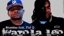 Wazo la Leo - Stamina ft Fid Q (Audio + Lyrics)  - Durasi: 3:36. 