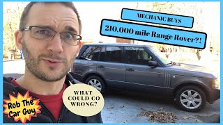 Mechanic Buys 210,000 Mile Range Rover  Has He Lost His Mind?
