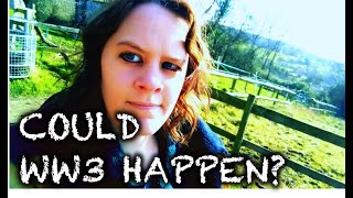 Feelings About A Possible Ww3...