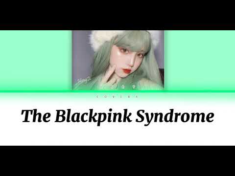 The Blackpink Syndrome || Cover by °•LoryCovery•° || From Turkey
