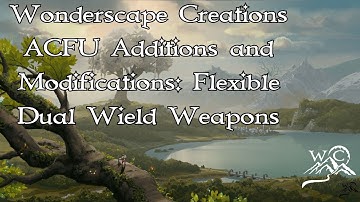 Wonderscape Creations ACFU Additions and Modifications: Flexible Dual Wield Weapons