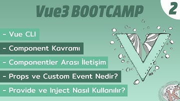 #Vue3 Bootcamp #2 | Component Nedir? Componentler Arası İletişim|Vue3 ile gelen yenilikler | Vue CLI