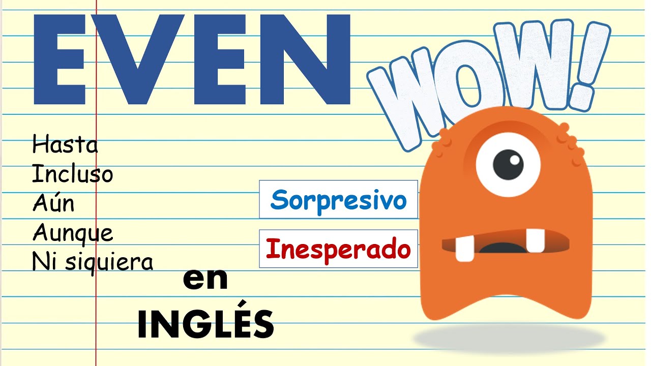EVEN, not even, even if, even when, even more. Explicado en español ...