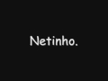 Netinho  oh mila