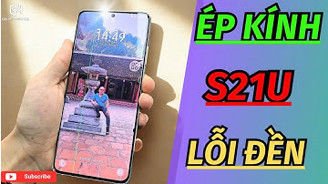 Hướng Dẫn ép mặt kính samsung s21 Ultra an toàn | Cách ép mặt kính samsung S21U không cần tháo máy