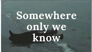 somewhere only we know - Keane ( Lyrical music video) @keaneofficial