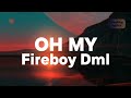 Fireboy Dml - Oh My (Lyrics)