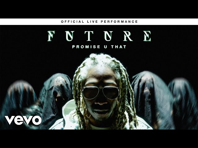 Future - Promise U That Official Live Performance | Vevo class=