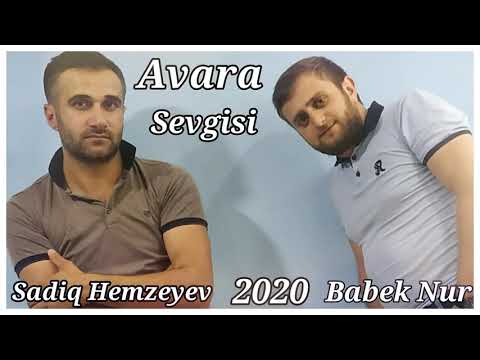 Sadiq Hemzeyev & Babek Nur  - Avara Sevgisi 2020