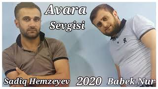 Sadiq Hemzeyev & Babek Nur  - Avara Sevgisi 2020 Resimi