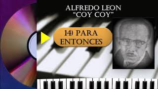 14 - PARA ENTONCES / ALFREDO LEON &quot;COY COY&quot;