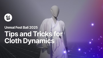 Tips and Tricks for Cloth Dynamics | Unreal Fest Bali 2025