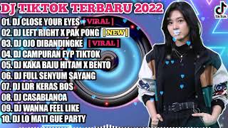 DJ CLOSE YOUT EYES X TEKI TEKI GAM GAM X LEFT RIGHT X PAK PONG | DJ TIKTOK TERBARU 2022 FULL BASS