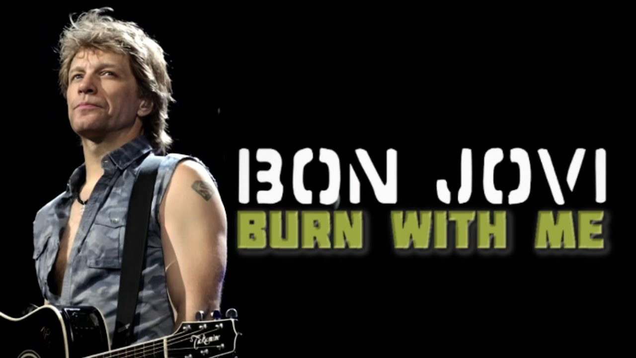 Bon Jovi - Burn With Me