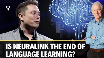 Elon Musk’s Neuralink & the Future of Language (Learning)