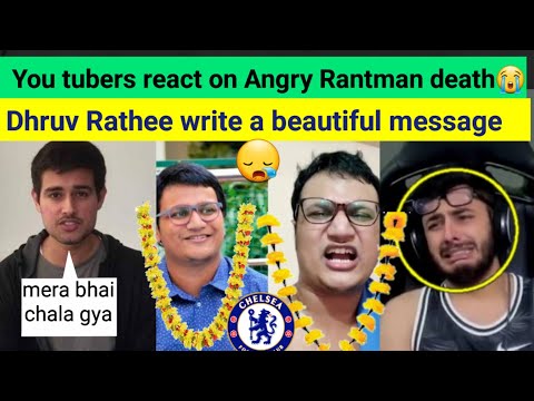 You tubers reaction on Angry Rantman death | Dhruv rathee | Carryminati