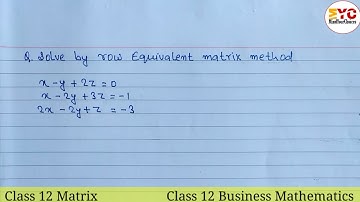 Matrix Class 12 | Solve By Row Equivalent Matrix Method