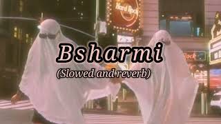 Besharmi Ki Height Slowed And Reverb Bass Boosted Lofi Song