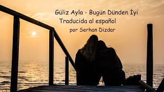 Güliz Ayla - Bugün Dünden İyi (Traducida al español) Resimi