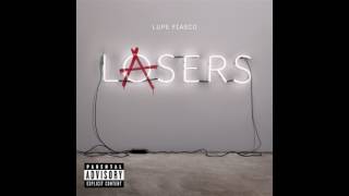 Lupe Fiasco - I Don't Wanna Care Right Now - Lasers