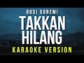 Tak Kan Hilang - Budi Doremi (Karaoke)