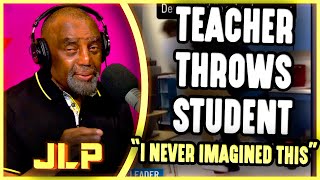 Teacher Throws Student. I Never Imagined This | JLP