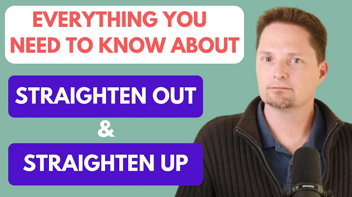 PHRASAL VERBS: STRAIGHTEN OUT VS. STRAIGHTEN UP/EXAMPLES OF STRAIGHTEN/AMERICAN PRONUNCIATION - DayDayNews