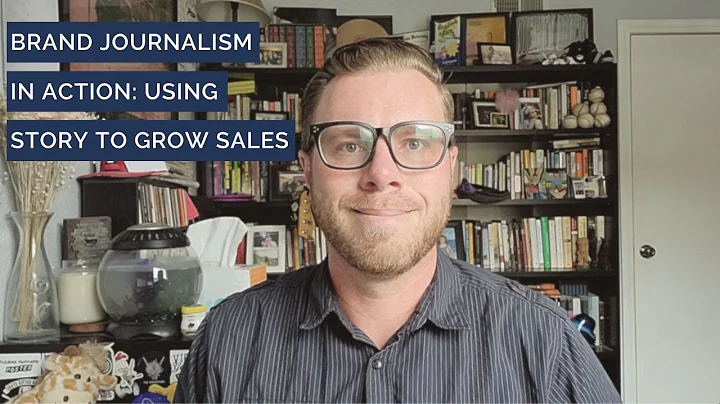 Brand Journalism in Action: Using Story to Grow Sales