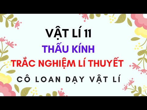 VẬT LÍ 11 - THẤU KÍNH - TRẮC NGHIỆM LÍ THUYẾT